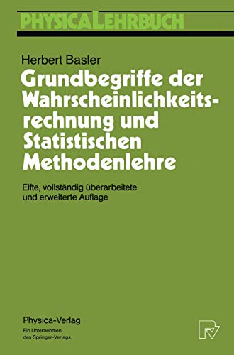 Grundbegriffe der Wahrscheinlichkeitsrechnung und Statistischen Methodenlehre (Physica-Lehrbuch): Mit 34 Aufg. u. Lös. von Springer