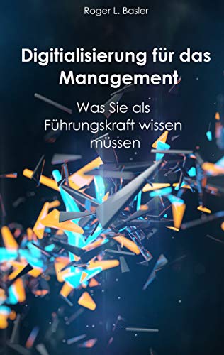 Digitalisierung für das Management: Was Sie als Führungskraft wissen müssen