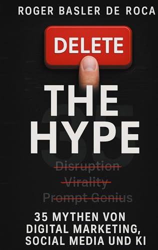 Delete the Hype: 35 Mythen von Digital Marketing, Social Media und KI von BoD – Books on Demand