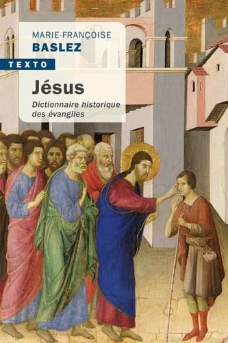 Jésus: DICTIONNAIRE HISTORIQUE DES ÉVANGILES