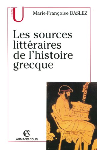 Les sources littéraires de l'histoire grecque Les sources littéraires de l'histoire grecque