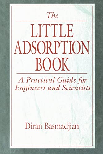 The Little Adsorption Book: A Practical Guide for Engineers and Scientists von CRC Press
