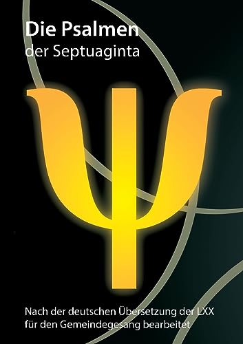 Die Psalmen der Septuaginta: für den Gemeindegesang bearbeitet von Books on Demand