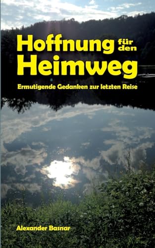 Hoffnung für den Heimweg: Ermutigende Gedanken zur letzen Reise von Books on Demand