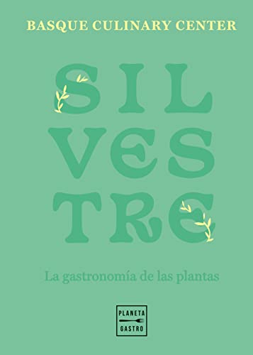 Silvestre: La gastronomía de las plantas (Cocina Temática) von Planeta Gastro