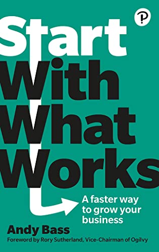 Start With What Works: A Faster Way to Grow Your Business von Pearson Business