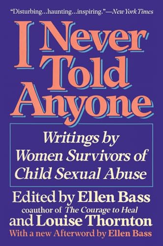 I NEVER TOLD ANYONE: Writings by Women Survivors of Child Sexual Abuse