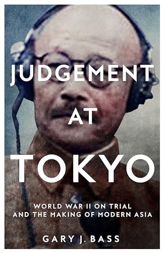 Judgement at Tokyo: World War II on Trial and the Making of Modern Asia von Picador