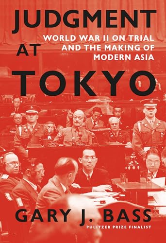 Judgment at Tokyo: World War II on Trial and the Making of Modern Asia von Knopf