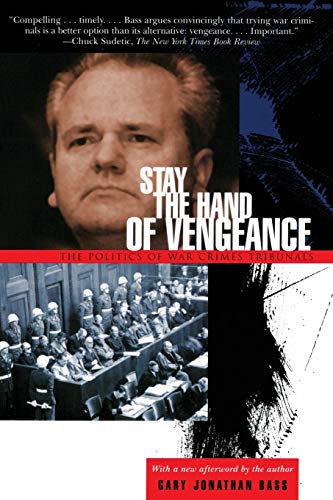 Stay the Hand of Vengeance: The Politics of War Crimes Tribunals (Princeton Studies in International History and Politics) von Princeton University Press
