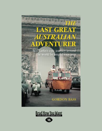 The Last Great Australian Adventurer: Ben Carlin's epic journey around the world by amphibious jeep [large print edition] von ReadHowYouWant