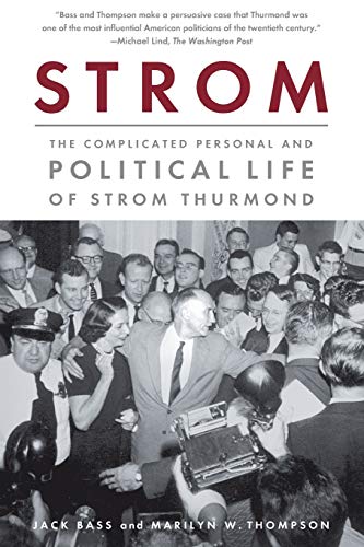 Strom: The Complicated Personal and Political Life of Strom Thurmond von PublicAffairs