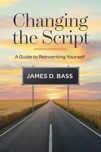 Changing the Script: A Guide to Reinventing Yourself von Hemingway Publishers