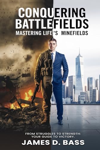 Conquering Life's Battlefields: Mastering Minefields from the Trenches to the Synapses von Hemingway Publishers