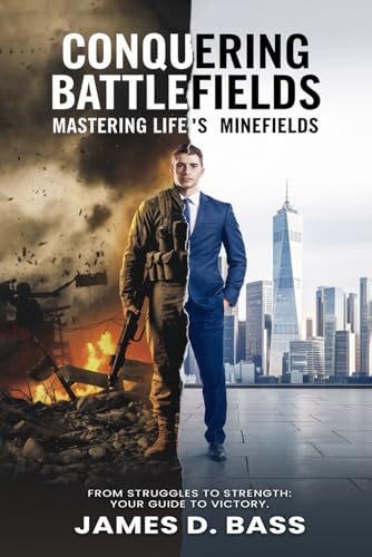 Conquering Life's Battlefields: Mastering Minefields from the Trenches to the Synapses Conquering Life's Battlefields: Mastering Minefields from the Trenches to the Synapses von Hemingway Publishers