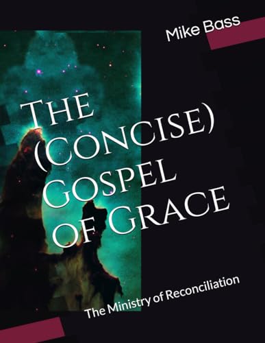 The (Concise) Gospel of Grace: The Ministry of Reconciliation (The Conversation Series, Band 1) von Independently published