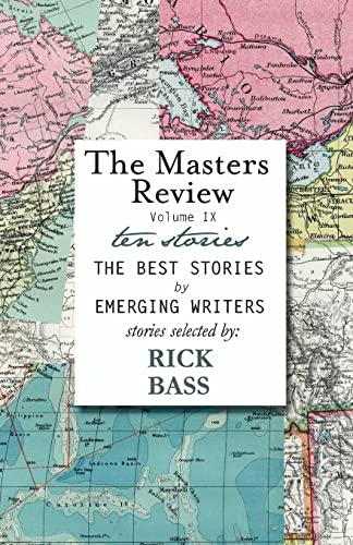 The Masters Review Volume IX: With Stories Selected by Rick Bass von DISCOVER NEW ART LLC