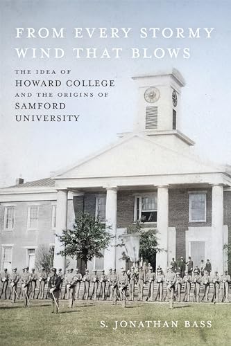 From Every Stormy Wind That Blows: The Idea of Howard College and the Origins of Samford University von Louisiana State University Press