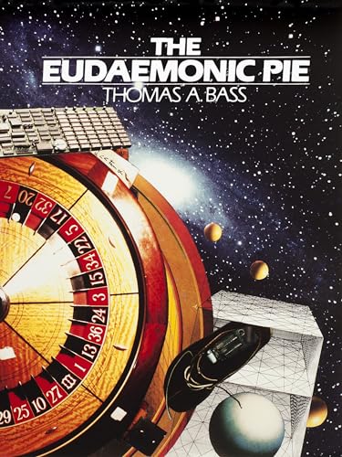 Eudaemonic Pie: The Bizarre True Story of How a Band of Physicists and Computer Wizards Took On Las Vegas
