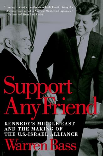 Support Any Friend: Kennedy's Middle East and the Making of the U.S.-Israel Alliance (Council on Foreign Relations Book) von OUP USA