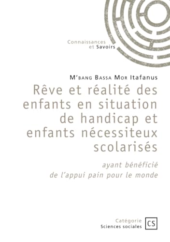 Rêve et réalité des enfants en situation de handicap et enfants nécessiteux scolarisés: ayant bénéficié de l'appui pain pour le monde Rêve et réalité des enfants en situation de handicap et enfants nécessiteux scolarisés: ayant bénéficié de l'appui pain pour le monde von Publibook