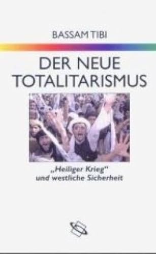 Der neue Totalitarismus. "Heiliger Krieg" und westliche Sicherheit Der neue Totalitarismus. "Heiliger Krieg" und westliche Sicherheit