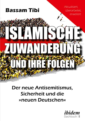 Islamische Zuwanderung und ihre Folgen: Der neue Antisemitismus, Sicherheit und die »neuen Deutschen«