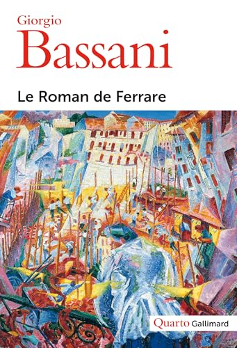 Le Roman de Ferrare : Dans les murs ; Les Lunettes d'or ; Le Jardin des Finzi-Contini ; Derrière la porte ; Le Héron ; L'Odeur du foin