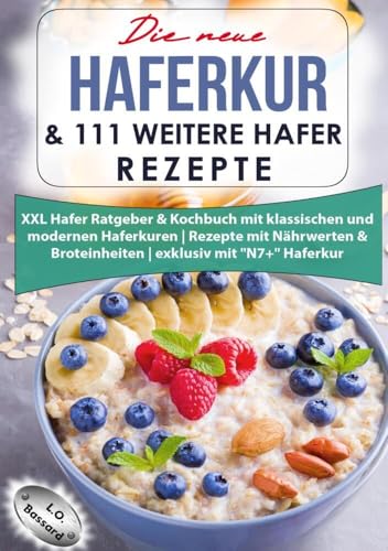 Die neue Haferkur & 111 weitere Hafer Rezepte: XXL Hafer Ratgeber & Kochbuch mit klassischen und modernen Haferkuren | Rezepte mit Nährwerten & Broteinheiten | exklusiv mit "N7+" Haferkur Die neue Haferkur & 111 weitere Hafer Rezepte: XXL Hafer Ratgeber & Kochbuch mit klassischen und modernen Haferkuren | Rezepte mit Nährwerten & Broteinheiten | exklusiv mit "N7+" Haferkur von via tolino media