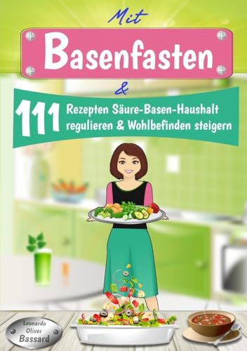 Mit Basenfasten & 111 Rezepten Säure-Basen-Haushalt regulieren & Wohlbefinden steigern: 3 Tage Blitzfasten + 28 Tage Basenfasten Ernährungsumstellungs-Plan | mit Nährwert-Angaben & Tipps von tolino media