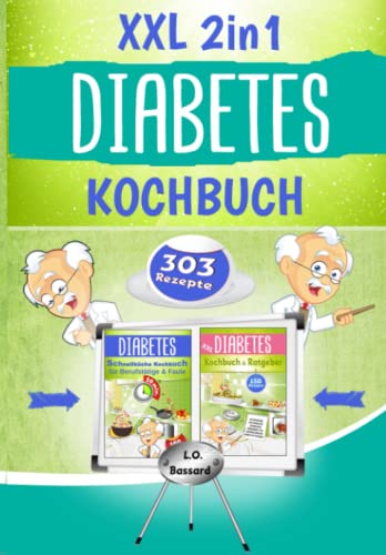 XXL 2in1 Diabetes Kochbuch: Das Diabetiker Rundum-Sorglos-Paket mit 303 Rezepten für Diabetes Typ 1, Typ 2 & Schwangerschaftsdiabetes | Ratgeber + Rezeptbuch mit Nährwert- & Broteinheit-Angaben