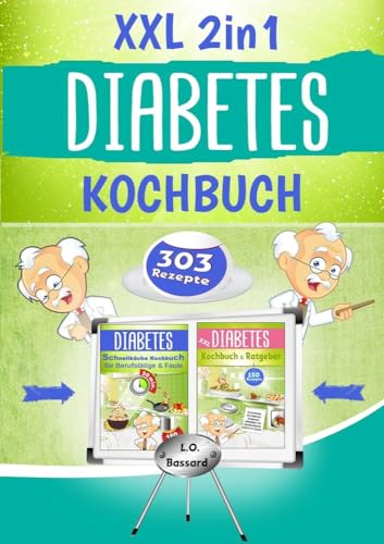 XXL 2in1 Diabetes Kochbuch: Das Diabetiker Rundum-Sorglos-Paket mit 303 Rezepten für Diabetes Typ 1, Typ 2 & Schwangerschaftsdiabetes | Ratgeber + Rezeptbuch mit Nährwert- & Broteinheit-Angaben XXL 2in1 Diabetes Kochbuch: Das Diabetiker Rundum-Sorglos-Paket mit 303 Rezepten für Diabetes Typ 1, Typ 2 & Schwangerschaftsdiabetes | Ratgeber + Rezeptbuch mit Nährwert- & Broteinheit-Angaben