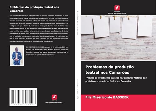 Problemas da produção teatral nos Camarões: Trabalho de investigação baseado nos principais factores que prejudicam o mundo do teatro nos Camarões von Edições Nosso Conhecimento