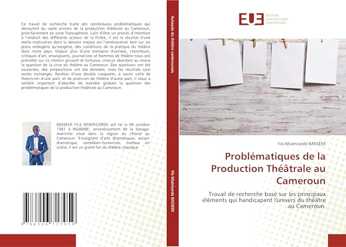 Problématiques de la Production Théâtrale au Cameroun: Travail de recherche basé sur les principaux éléments qui handicapent l'univers du théâtre au Cameroun. von Éditions universitaires européennes