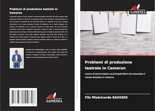 Problemi di produzione teatrale in Camerun: Lavoro di ricerca basato sui principali fattori che ostacolano il mondo del teatro in Camerun von Edizioni Sapienza