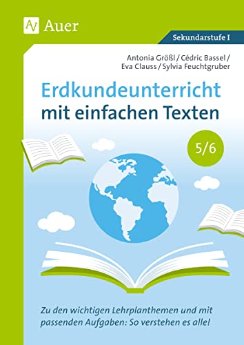 Erdkundeunterricht mit einfachen Texten 5-6: Zu den wichtigen Lehrplanthemen und mit passenden Aufgaben: So verstehen es alle! (5. und 6. Klasse)