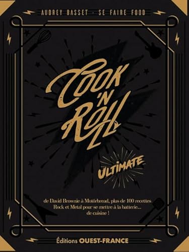 Cook'n roll - Ultimate: Ultimate. De David Brownie à Motörbread, plus de 100 recettes Rock et Metal pour se mettre à la batterie... de cuisine ! von OUEST FRANCE