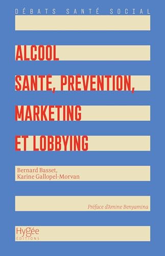Alcool. Santé, prévention, marketing et lobbying von HYGEE