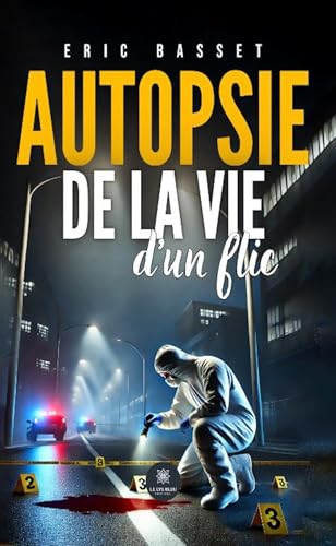Autopsie de la vie d’un flic von LE LYS BLEU EDITIONS SAS