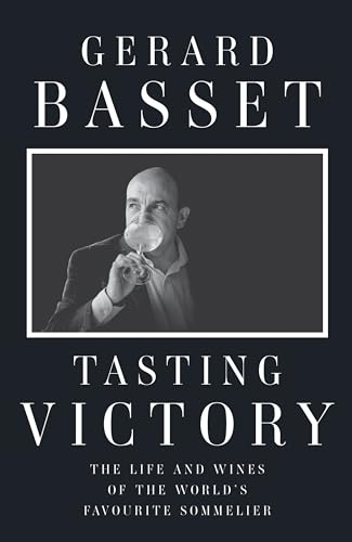 Tasting Victory: The Life and Wines of the World's Favourite Sommelier von Unbound