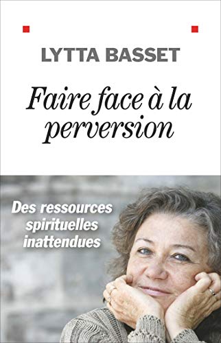 Faire face à la perversion: Des ressources spirituelles inattendues