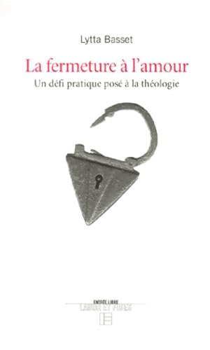 La fermeture à l'amour: Un défi pratique posé à la théologie von TASCHEN