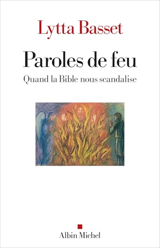 Paroles de feu: Quand la Bible nous scandalise von ALBIN MICHEL