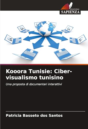 Kooora Tunisie: Ciber-visualismo tunisino: Una proposta di documentari interattivi von Edizioni Sapienza