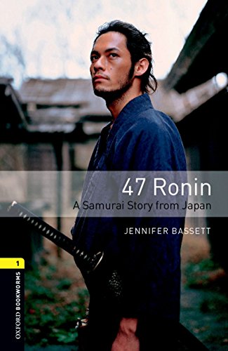 47 Ronin: A Samurai Story from Japan: Oxford Bookworms Library 3e Level One: 47 Ronin (Oxford Bookworms Stage 1) von Oxford University Press