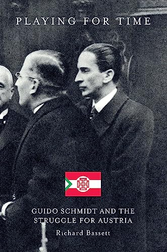 Playing for Time: Guido Schmidt and the Struggle for Austria