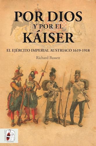 Por Dios y por el Káiser: El Ejército Imperial austriaco, 1619-1918 (Otros Títulos, Band 7)