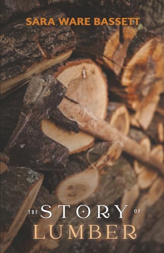 The Story of Lumber The Story of Lumber von Living Book Press