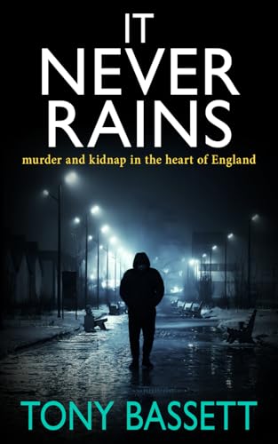 IT NEVER RAINS: murder and kidnap in the heart of England (Detectives Roy and Roscoe crime fiction series, Band 6)