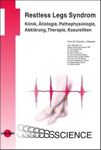Restless Legs Syndrom - Klinik, Ätiologie, Pathophysiologie, Abklärung, Therapie, Kasuistiken (UNI-MED Science)